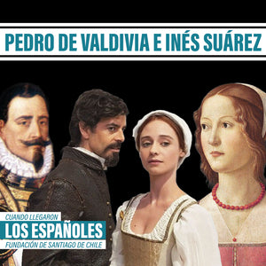 Cuando llegaron los españoles. Fundación de Santiago de Chile